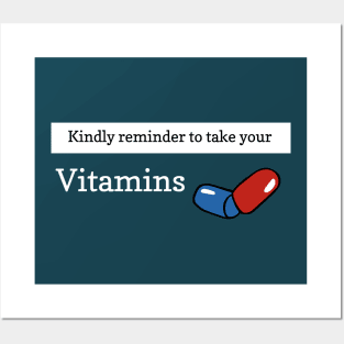Reminder to take your vitamins Posters and Art
